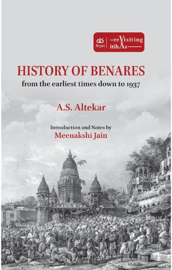 History OF BENARES: From the Earliest Times Down to 1937