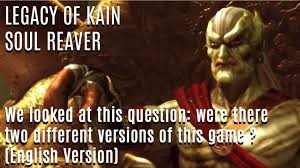 This page is made for those who don't know how to pronounce kain in english. Legacy Of Kain Soul Reaver Were There Two Versions Of This Game English Version Youtube
