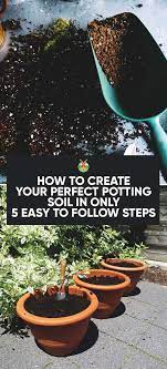 How To Make The Perfect Potting Soil Recipe In 5 Easy To Follow Steps Garden Soil Potting Soil Soil