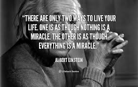 There Are Only Two Ways To Live Your Life Sign There Are Only Two Ways To Live Your Life One Is As Though Nothing Is A Mira Albert Einstein At L Albert Einstein Quotes Memorable Quotes Einstein Quotes