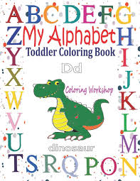 Download My Alphabet Toddler Coloring Book Letters Coloring Book For Toddlers Fun Coloring Books For Toddlers Kids Ages 2 3 4 5 26 Alphabet Coloring Prep Alphabet Toddler Abc Coloring