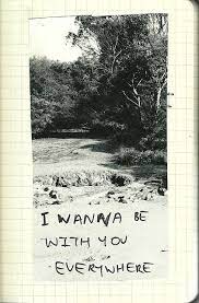 I wanna be with you everywhere lyrics. Everywhere Pretty Words Quotes Words