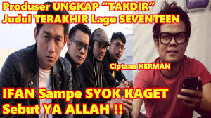 Mengisahkan tentang seseorang yang kehilangan orang terkasihnya untuk selamanya. Ifan Seventeen Sampe Sebut Ya Allah Produser Ungkap Lagu Terakhir Seventeen Berjudul Takdir By Kabar Menarik