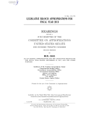 LEGISLATIVE BRANCH APPROPRIATIONS FOR FISCAL YEAR 2013 HEARINGS COMMITTEE  ON APPROPRIATIONS UNITED STATES SENATE