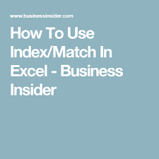 How To Use Index Match In Excel Business Insider Excel Excel Spreadsheets Work Smarter