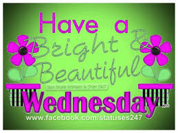 Have A Bright And Beautiful Wedneday Wednesday Hump Day Wednesday Quotes Happy Wednesday Wednesday Quo Happy Wednesday Quotes Happy Day Quotes Wednesday Quotes