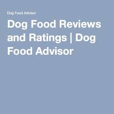 Dog Food Reviews Dog Food Advisor Dog Food Reviews Dog Food Recipes