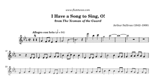 I Have A Song To Sing O From The Yeoman Of The Guard A Sullivan Free Flute Sheet Music Songs To Sing Songs Free Flute Sheet Music