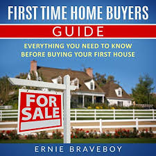 First Time Home Buyers Guide Audiobook Ernie Braveboy Audible Com Au