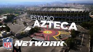 I Am Estadio Azteca Nfl International Nfl Network