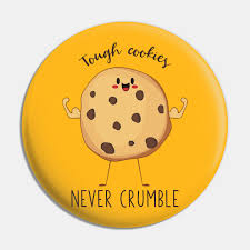 Hier finden sie die cookie policy der h & h maschinenbau gmbh. Tough Cookies Never Crumble Awesome Cookie Gift Cookie Pin Teepublic
