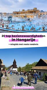 Hongarije is een fantastisch vakantie land! 20 Top Bezienswaardigheden In Hongarije Kaartje Hongarije Rondreis Bezienswaardigheden