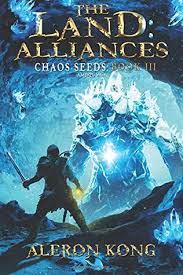 The land chaos seed book 9. The Land Alliances Chaos Seeds 3 By Aleron Kong