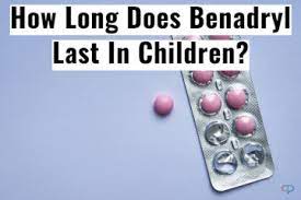 How Long Does Benadryl Last In Children