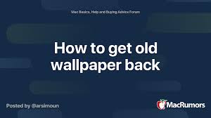 Maybe you would like to learn more about one of these? How To Get Old Wallpaper Back Macrumors Forums