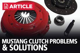 2 sit in neutral when stopped. Mustang Clutch Problems Solutions Lmr Com