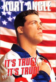 It's True! It's True! by Kurt Angle