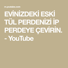 evinizdeki eski tul perdenizi ip perdeye cevirin youtube youtube perde evler