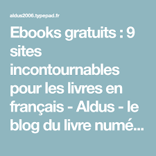 Ebooks Gratuits 9 Sites Incontournables Pour Les Livres En Francais Aldus Le Blog Du Livre Numerique Depuis 200 Livre Livres En Francais Livre Numerique