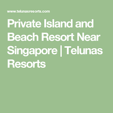 Private Island And Beach Resort Near Singapore Telunas Resorts Beach Resorts Private Island Private Island Resort
