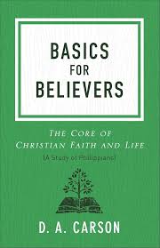 Basics for Believers: The Core of Christian Faith and Life: D. A. Carson:  9780801093661: Amazon.com: Books