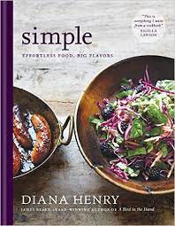 Simple Diana Henry 9781784722043 Amazon Com Books Simple Cookbook Impressive Recipes Cookbook Recipes