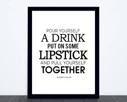 In fact, you might as well pour yourself a glass right now and enjoy the rest of your evening. 49 Drinking Quotes Pictures Sayings Images Quotations Picsmine