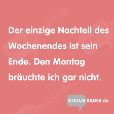 Der Einzige Nachteil Des Wochenendes Ist Sein Ende Den Montag