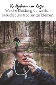 Die Perfekte Ausrustung Fur Radfahrten Im Regen Trocken Und Warm Bleiben Und Die Radfahrt Geniessen Ich Verrate Dir Mi Radfahren Fahrrad Fahren Rennrad Fahren