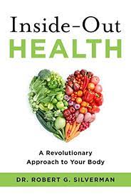 1,795 likes · 15 talking about this. Inside Out Health A Revolutionary Approach To Your Body Kindle Edition By Silverman Dr Robert G Health Fitness Dieting Kindle Ebooks Amazon Com