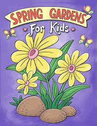 We have collected 39+ spring pictures coloring page images of various designs for you to. Spring Gardens For Kids Simple And Relaxing Coloring Book Beautiful Flowers And Floral Patterns Easy To Color Publishers Just Those 9798642390573 Amazon Com Books