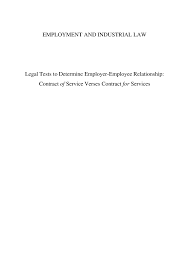 Minister may prohibit employment other than under contract of service. Doc Legal Tests To Determine Contract Of For Services Chua Young Academia Edu