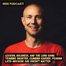 80 Lexicon, Boldness, and the Long Game: Training Smarter, Climbing Harder,  Peaking Late—Because Age Doesn't Matter