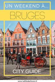 Bruges En Un Weekend Que Voir Que Faire Weekend Cityguide Bruges Belgique Voyage Blogvoyage Que Faire A Bruges Bruges Voyage En Ville