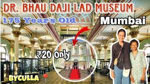 Dr. Bhau Daji Lad Museum | Renovated ...