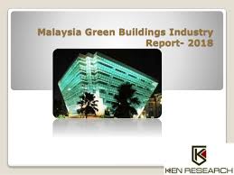The first annual green buildings & parks world 2015 was hosted in kuala lumpur in early august. Malaysia Green Buildings Industry Growth Analysis Report 2018