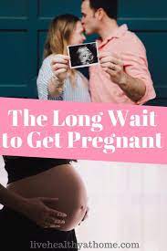 The Long Wait To Get Pregnant Healthy At Home Getting Pregnant Help Getting Pregnant Pcos And Getting Pregnant