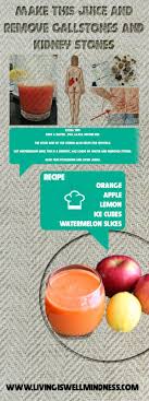 Make This Juice And Remove Gallstones And Kidney Stones Living Wellmindness Juicing For Health Gallbladder Diet Orange Recipes
