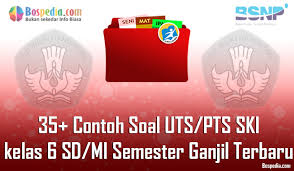Lengkap 35 Contoh Soal Uts Pts Ski Kelas 6 Sd Mi Semester Ganjil Terbaru Bospedia