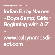 Indian Baby Names Boys Girls Beginning With A Z Www Babynamesdirect Com Indian Baby Names Baby Boy Names Indian Baby