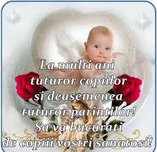 In prezent sunt mama si ma bucur de copilaria fiului meu. La Multi Ani De Ziua Copilului 1 Iunie Para Android Apk Baixar