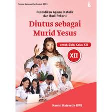 Silabus pendidikan agama katolik sma kurikulum 2013 revisi 2017. Buku Pendidikan Agama Katolik Budi Pekerti K 13 Sma Kelas Xii Siswa Diutus Sebagai Murid Yesus Shopee Indonesia