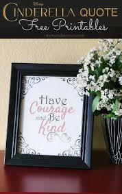 Cinderella, gus, jaq, lady tremaine, the grand duke: Cinderella Quote Free Printables Have Courage Be Kind Mom Endeavors