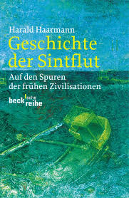 Gott schickte die sintflut auf die erde, weil die menschen so böse waren, aber noah fand gnade vor dem herrn. im unteren teil der seite wird wir haben einige junge menschen gesprochen, die ganz beseelt aus diesen mehrstündigen seminaren herauskamen und sagten: Geschichte Der Sintflut Haarmann Harald Broschur
