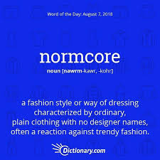 Today S Wordoftheday Is Normcore Read The Full Definition Example Sentences And Origin Using The Link In Bio Normcor Unusual Words Dictionary Words Words