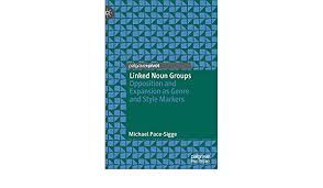 Nouns are the foundation of most sentences and can represent almost anything imaginable. Linked Noun Groups Opposition And Expansion As Genre And Style Markers Amazon De Pace Sigge Michael Fremdsprachige Bucher