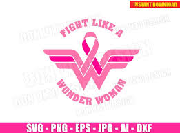 Fight Like A Wonder Woman Svg Dxf Png Breast Cancer Cut Files Logo