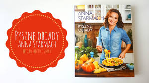Ania starmach, jurorka masterchefa i masterchefa juniora, dzieli się swoimi najlepszymi pomysłami na wyjątkowe kolacje. Recenzja Ksiazka Pyszne Obiady Anna Starmach Wydawnictwo Znak Testacja Blog Testerski