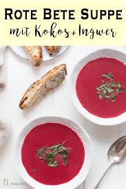 Rote Bete Kokos Suppe Mit Ingwer Rezept Elle Republic Rezept Rezepte Rote Bete Lebensmittel Essen