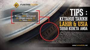 Beli pengukur tekanan tayar untuk mengukur tekanan dalam tayar kereta anda. Tips Ketahui Tarikh Lahir Dan Usia Tayar Kereta Anda Funtasticko Net